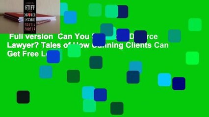Full version  Can You Stiff Your Divorce Lawyer? Tales of How Cunning Clients Can Get Free Legal