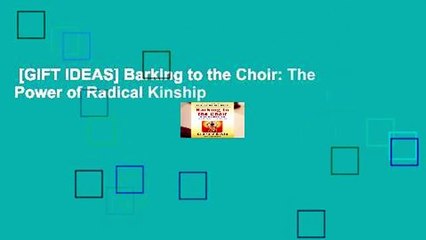 [GIFT IDEAS] Barking to the Choir: The Power of Radical Kinship