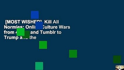 [MOST WISHED]  Kill All Normies: Online Culture Wars from 4chan and Tumblr to Trump and the