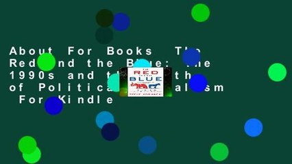 About For Books  The Red and the Blue: The 1990s and the Birth of Political Tribalism  For Kindle