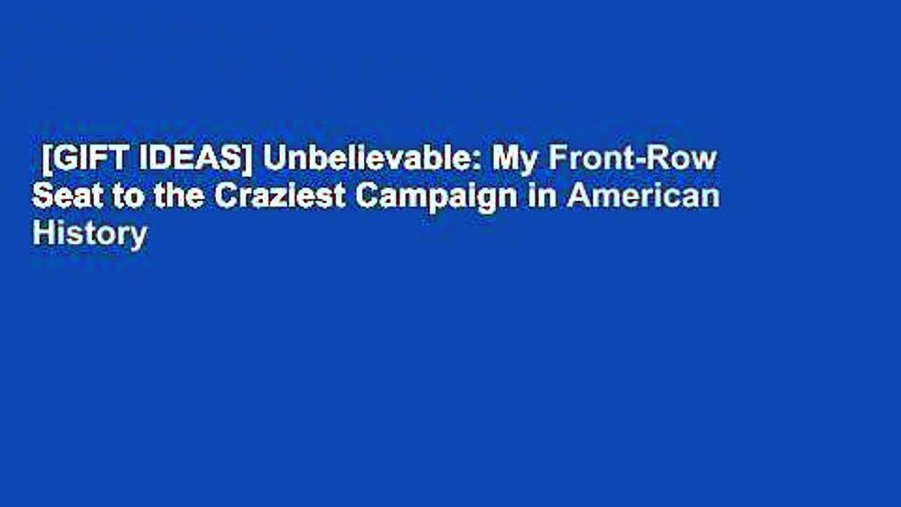 [GIFT IDEAS] Unbelievable: My Front-Row Seat to the Craziest Campaign in American History