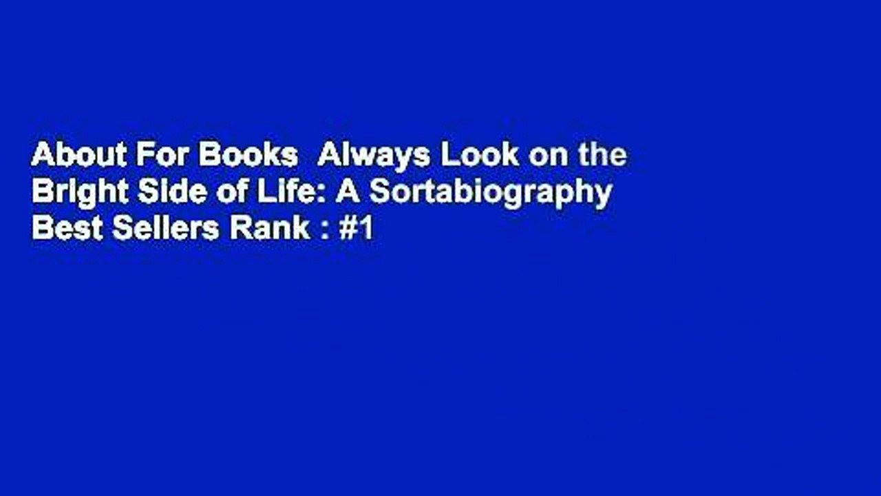 About For Books  Always Look on the Bright Side of Life: A Sortabiography  Best Sellers Rank : #1