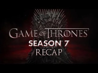 Game Of Thrones Season 7 Recap | All You Need To Know About GOT S7