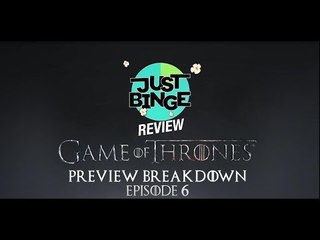 Game Of Thrones S8 Episode 6 PREVIEW | Just Binge Reviews