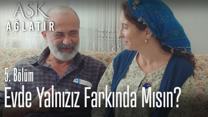 İsmail'in hevesi kursağında kaldı - Aşk Ağlatır 5. Bölüm