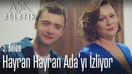 Rüzgar Hayranlıkla Adayı Izliyor Aşk Ağlatır 5 Bölüm