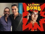 Raghava Lawrence Back As 'Laxmmi Bomb' Director ; Thanks Akshay Kumar For His Re-Entry