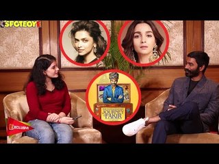 Dhanush Interview: Speaks Up On Working With Deepika-Alia,His Next Bollywood Film, Politics And More