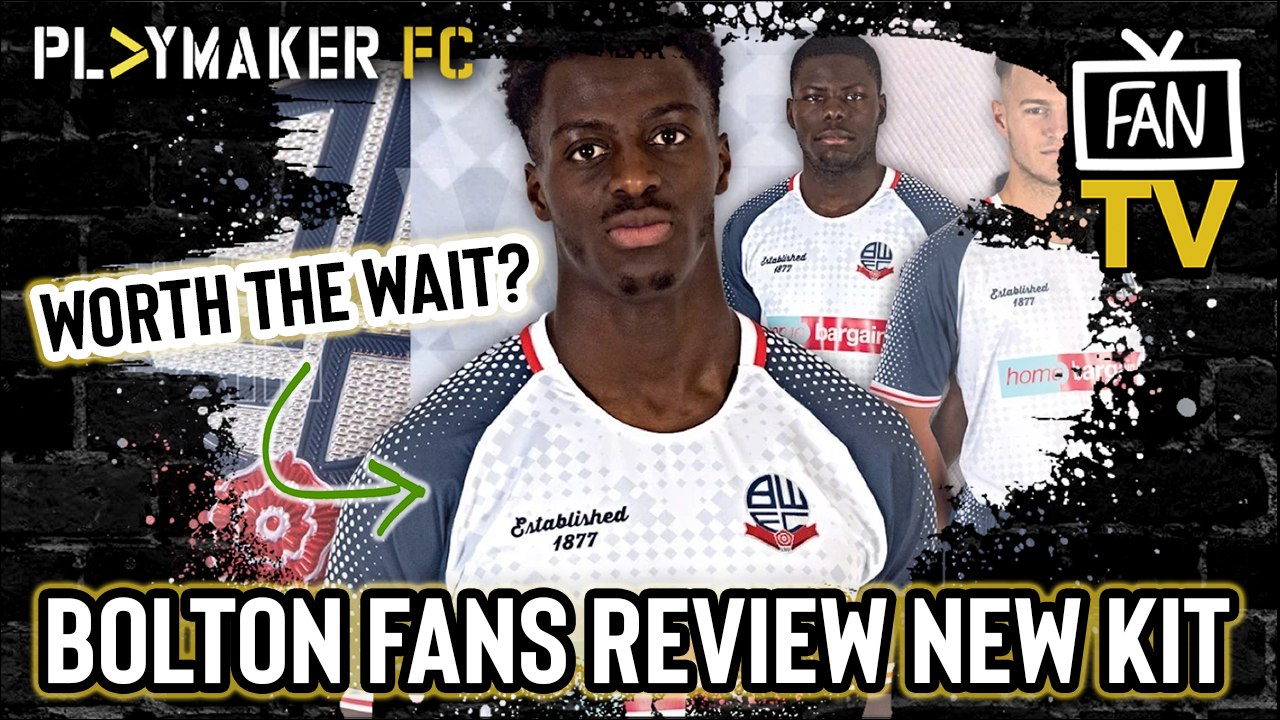Fan TV | Bolton fans all HATE one feature of club's new kit but LOVE another
