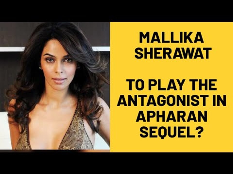 Mallika Sherawat To Play The Antagonist In Apharan Sequel? | SpotboyE