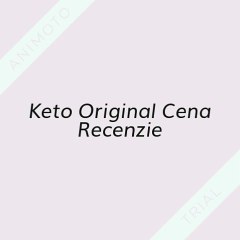 Keto Original Diéta (Diet) Recenzie: Cena Kúpiť Pilulky Slovensko
