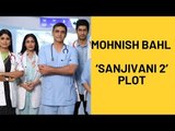 Sanjivani 2: Mohnish Bahl Confirms The Show Won’t Dilute Its Main Plot In The Upcoming Season | TV