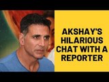 Akshay Kumar's Hilarious interactions with a Reporter | SpotboyE