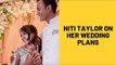 Niti Taylor Opens Up About Her Marriage Plans; Says She Never Wanted To Marry An Actor | TV |
