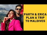 Parth Samthaan-Erica Fernandes Plan A Roamanchak Trip To Maldives | SpotboyE