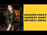 Gauahar Khan Wears A Shimmery Short Dress For Her Birthday | SpotboyE