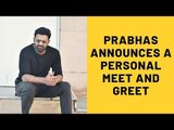 Saaho Star Prabhas Announces A Personal Meet And Greet For His Fans | SpotboyE