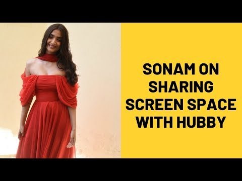 Sonam Kapoor On Sharing Screen Space With Hubby Anand Ahuja | SpotboyE