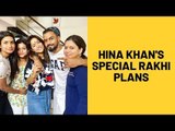 Hina Khan celebrates early Raksha Bandhan with beau Rocky Jaiswal's family | TV | SpotboyE
