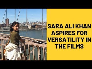 Sara Ali Khan Aspires For Versatility In The Films That She Chooses To Do | SpotboyE