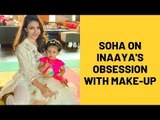 Soha Ali Khan On Daughter Inaaya Kemmu’s Obsession With Makeup | SpotboyE
