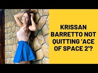 Krissan Barretto Is Not Quitting Ace Of Space 2 | TV | SpotboyE