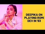 Deepika Padukone talks aout playing Romi Dev in '83' | SpotboyE