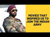 Movies That Inspired Us To Join The Indian Army | SpotboyE