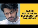Prabhas' Saaho Beats His Mega Blockbuster Baahubali? | SpotboyE
