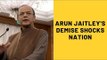 Arun Jaitley Demise: Narendra Modi, Kangana Ranaut, Riteish Deshmukh And Others Condole His Death