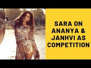 Sara Ali Khan On Being Pitted Against Janhvi Kapoor And Ananya Panday