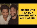 Siddhant Chaturvedi's Fan Boy Moment With Allu Arjun | SpotboyE