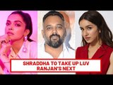 After Deepika's Exit, Shraddha Kapoor To Take Up Luv Ranjan's Next | SpotboyE