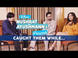 When Ayushmann Khurrana and Nushrat Bharucha's Parents Caught Them | SpotboyE