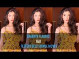 Shanaya Kapoor Flaunts Her Oh-So-Sizzling Belly Dance Moves | SpotboyE