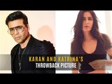 This throwback picture of Karan Johar and Katrina Kaif that will make your day | SpotboyE