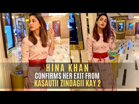 Hina Khan Confirms Her Exit From Kasautii Zindagii Kay 2 As Komolika | TV | SpotboyE