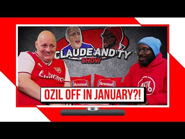 The Sad Reality Is That Ozil Will Be Off In January! | Claude & Ty Show