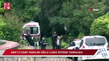 AKP’li eski vekilin oğlu lüks sitede vuruldu!