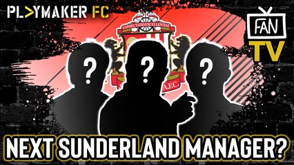 Fan TV | The good, the mad and the underwhelming - Who should be the next Sunderland manager?