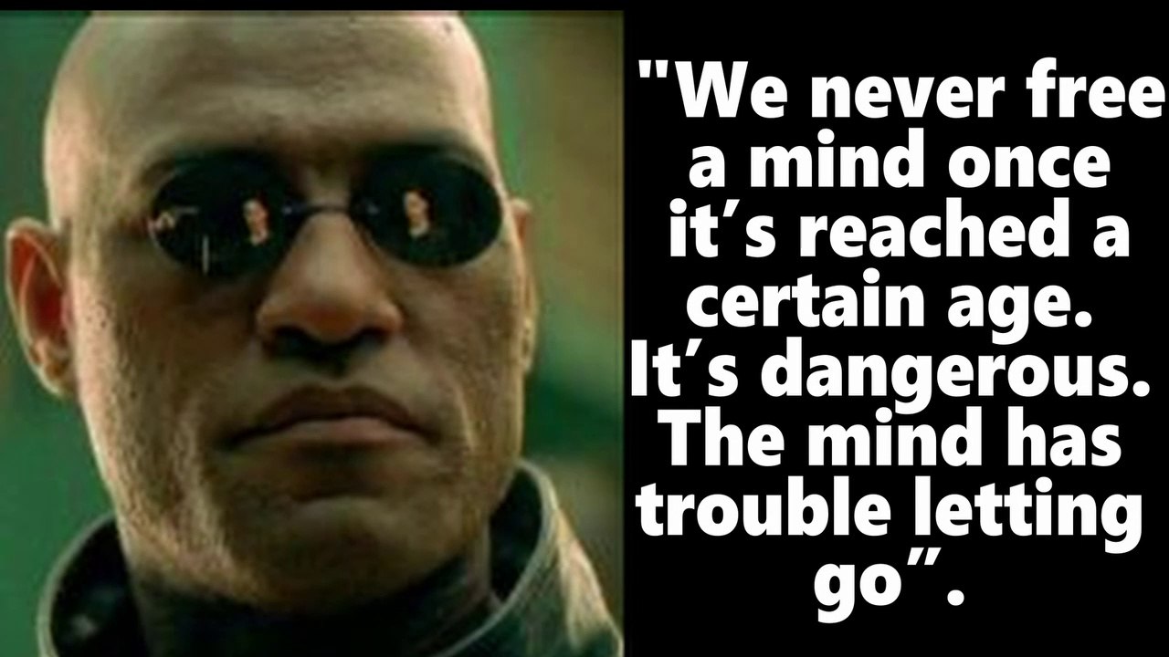 The Matrix movie Quote. We never free a mind once it’s reached a ...