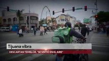 Reportan un fenómeno extraño en Tijuana; parecido a sismo