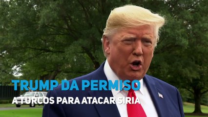 Trump da permiso a turcos para atacar Siria