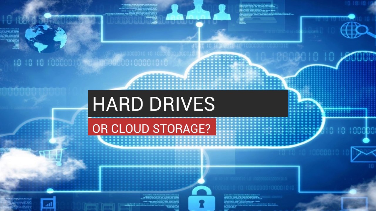 Hard Drives Or Cloud Storage?