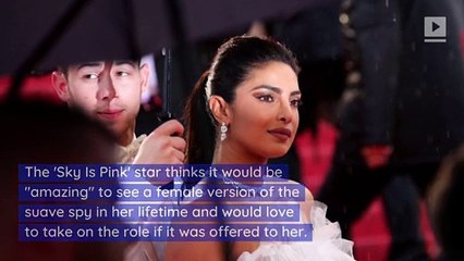 Priyanka Chopra Eyes James Bond Role