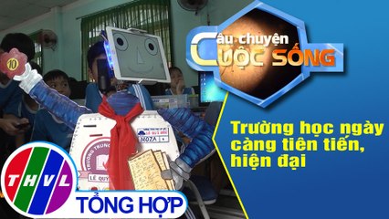 Trường học ngày càng tiên tiến, hiện đại