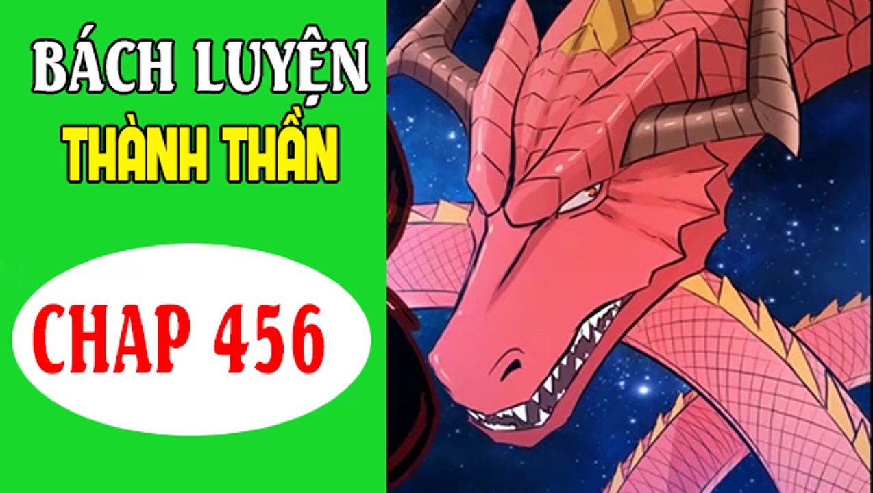Bách luyện thành thần - Chap 456: Trở lại cấm địa | Truyện tranh audio