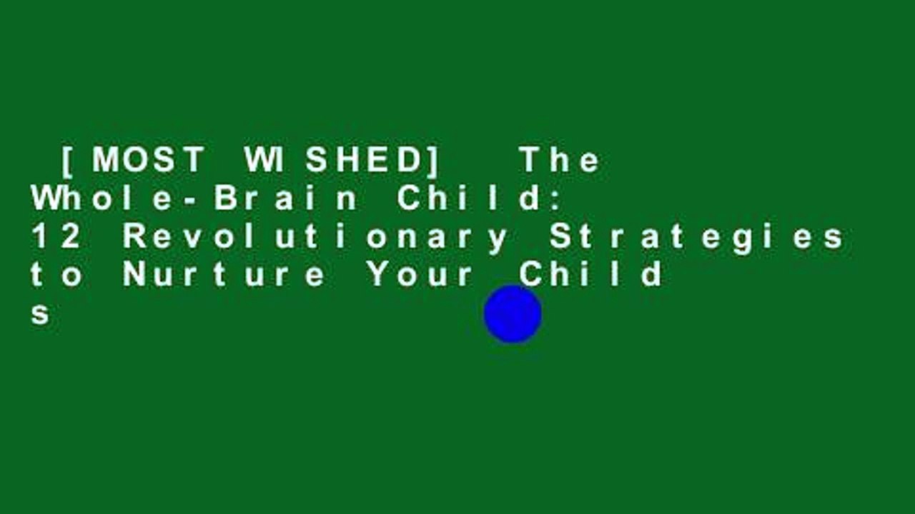 [MOST WISHED]  The Whole-Brain Child: 12 Revolutionary Strategies to Nurture Your Child s