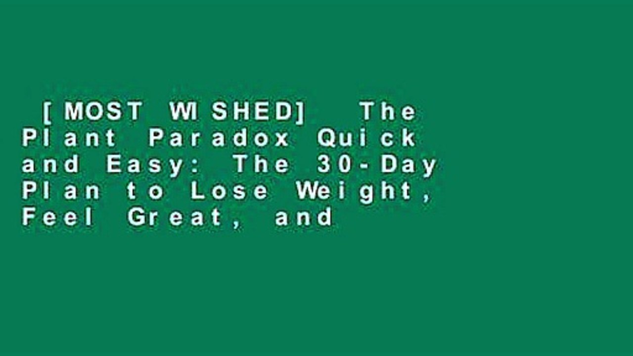 [MOST WISHED]  The Plant Paradox Quick and Easy: The 30-Day Plan to Lose Weight, Feel Great, and