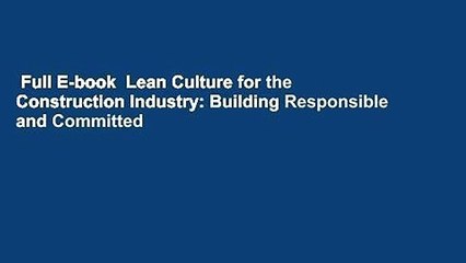 Full E-book  Lean Culture for the Construction Industry: Building Responsible and Committed